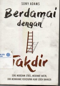 Berdamai dengan Takdir: Seni Meredam Stres, Merawat Batin, dan Memahi Kehidupan Agar Lebih Bahagia
