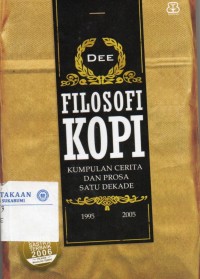Filosopfi Kopi: Kumpulan Cerita dan Prosa Satu Dekade