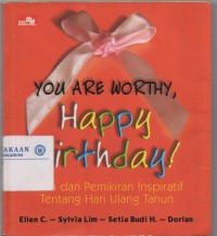 You Are Worthy Happy BIrthday