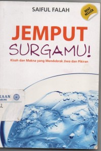 Jemput Surgamu! Kisah dan Makna yang mendobrak Jiwa dan Pikiran