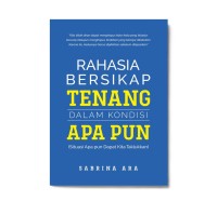 Rahasia Bersikap Tenang dalam Kondisi Apapun