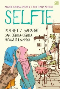 Selfie: Potret 2 Sahabat dan cerita-cerita ngawur lainnya