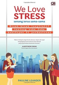 We Love Stress: senang terus sama-sama