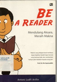 Image of Be A Reader: Mendulang Aksara, Meraih Makna
