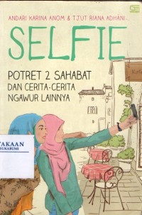 Image of Selfie: Potret Dua Sahabat dan Cerita-Cerita Ngawur Lainnya